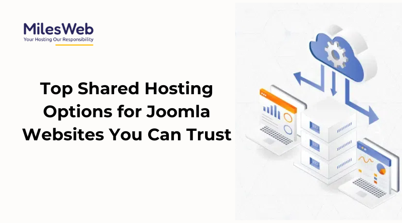 Best Shared Hosting Providers for Joomla Websites You Can Rely Upon